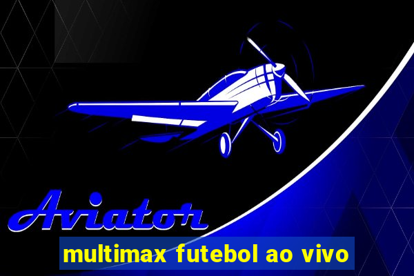 multimax futebol ao vivo